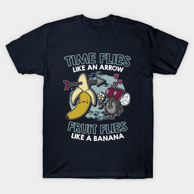 Time flies like an arrow fruit flies like a banana T-Shirt by VinagreShop